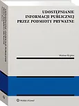 Udostępnianie informacji publicznej przez podmioty prywatne Udostępnianie informacji publicznej przez podmioty prywatne