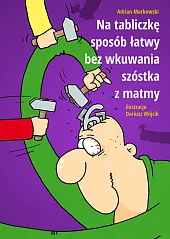 Na tabliczkę sposób łatwy bez wkuwania,Adrian Markowski Na tabliczkę sposób łatwy bez wkuwania,Adrian Markowski