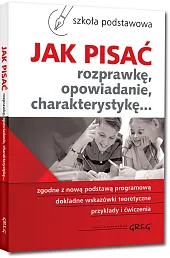 Jak pisać rozprawkę, opowiadanie, charakterystykę...Zofia Pomianowska