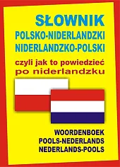 Słownik polsko-niderlandzki niderlandzko-polski czyli jak to,zbiorowa Praca