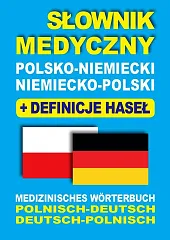 Słownik medyczny polsko-niemiecki niemiecko-polski z definicjami,Aleksandra Lemańska Słownik medyczny polsko-niemiecki niemiecko-polski z definicjami,Aleksandra Lemańska
