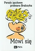 Mówi się Porady językowe profesora Bralczyka