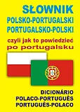 Słownik polsko-portugalski portugalsko-polski czyli jak to powiedzieć po portugalsku