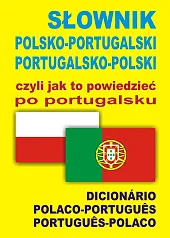 Słownik polsko-portugalski portugalsko-polski czyli jak to,Isabel Wąs-Martins Ana