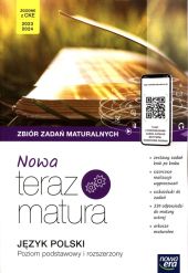 Nowa Teraz Matura 2023 Język polski Zbiór zadań maturalnych Poziom podstawowy i rozszerzony Nowa Teraz Matura 2023 Język polski Zbiór zadań maturalnych Poziom podstawowy i rozszerzony