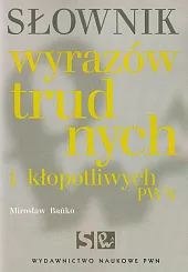 Słownik wyrazów trudnych i kłopotliwych PWNMirosław Bańko