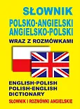 Słownik polsko-angielski • angielsko-polski wraz z rozmówkami. Słownik i rozmówki angielskie