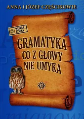 Gramatyka co z głowy nie umykaJózef Częścik Anna Częścik