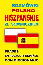 Rozmówki polsko-hiszpańskie ze słowniczkiem Rozmówki polsko-hiszpańskie ze słowniczkiem