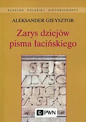 Zarys dziejów pisma łacińskiegoAleksander Gieysztor