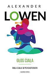 Głos ciałaAlexander Lowen Głos ciałaAlexander Lowen