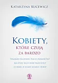 Kobiety które czują za bardzo Kobiety które czują za bardzo