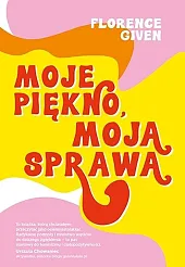 Moje piękno, moja sprawaFlorence Given