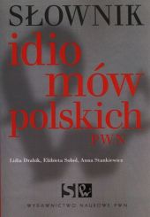 Słownik idiomów polskich PWN Słownik idiomów polskich PWN