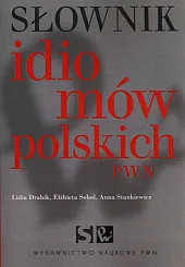 Słownik idiomów polskich PWNLidia Drabik Słownik idiomów polskich PWNLidia Drabik