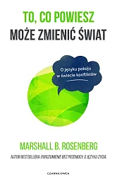 To co powiesz może zmienić światB.Marshall Rosenberg
