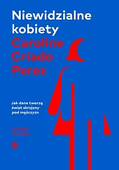Niewidzialne kobietyCaroline Criado-Perez