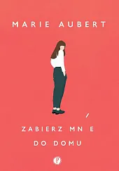 Zabierz mnie do domuMarie Aubert