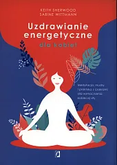 Uzdrawianie energetyczne dla kobietKeith Sherwood