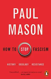 How to Stop FascismPaul Mason