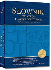 Słownik związków frazeologicznych Słownik związków frazeologicznych