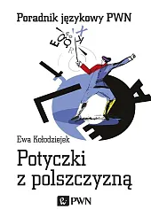 Potyczki z polszczyznąEwa Kołodziejek