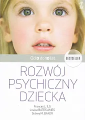 Rozwój psychiczny dziecka od 0 do,Louise Bates Ames
