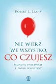 Nie wierz we wszystko co czujesz