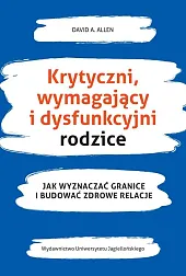 Krytyczni wymagający i dysfunkcyjni rodzice