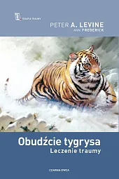 Obudźcie tygrysa Leczenie traumyPeter Levine
