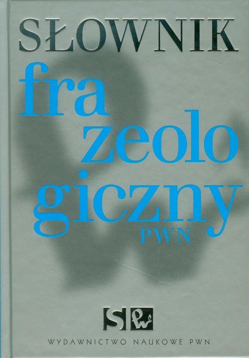 Z Czystego źródła Czyste Rzeki Płyną Słownik Frazeologiczny Słownik frazeologiczny PWN, 2022 (książka) - Profinfo.pl