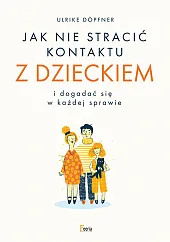 Jak nie stracić kontaktu z dzieckiem,Ulrike Dopfner