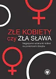 Złe kobiety czy zła sława? Złe kobiety czy zła sława?