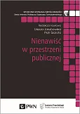 Nienawiść w przestrzeni publicznej Nienawiść w przestrzeni publicznej