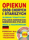 Opiekun osób chorych i starszych Słownik tematyczny polsko-niemiecki niemiecko-polski wraz z rozmówkami