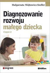 Diagnozowanie rozwoju małego dziecka Część 2Małgorzata Wójtowicz-Szefler