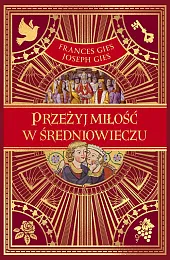 Przeżyj miłość w średniowieczuFrances Gies