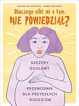 Dlaczego nikt mi tego nie powiedział? Szczery doulowy przewodnik dla przyszłych rodziców Dlaczego nikt mi tego nie powiedział? Szczery doulowy przewodnik dla przyszłych rodziców