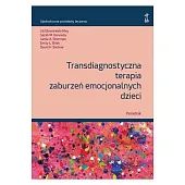 Transdiagnostyczna terapia zaburzeń emocjonalnych dzieci PoradnikH.David Barlow