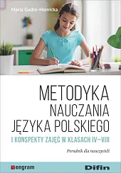 Metodyka nauczania języka polskiego i konspekty,Maria Gudro-Homicka