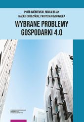 Wybrane problemy Gospodarki 4.0 Wybrane problemy Gospodarki 4.0