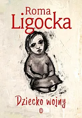 Dziecko wojnyRoma Ligocka