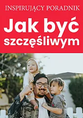 Jak być szczęśliwym Jak być szczęśliwym