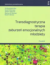 Transdiagnostyczna terapia zaburzeń emocjonalnych młodzieży. Poradnik