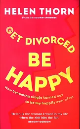 Get Divorced, Be HappyHelen Thorn