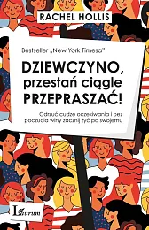 Dziewczyno przestań ciągle przepraszaćRachel Hollis Dziewczyno przestań ciągle przepraszaćRachel Hollis