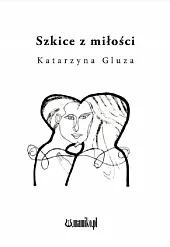 Szkice z miłościKatarzyna Gluza Szkice z miłościKatarzyna Gluza