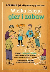 Wielka księga gier i zabaw Poradnik,,