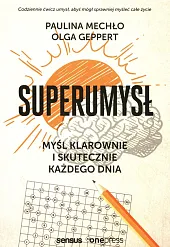 Superumysł Myśl klarownie i skutecznie każdego,Paulina Mechło Superumysł Myśl klarownie i skutecznie każdego,Paulina Mechło