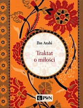 Traktat o miłościIbn Arabi Traktat o miłościIbn Arabi